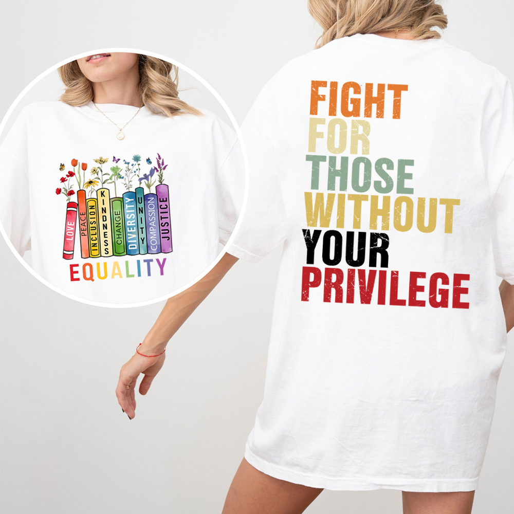 Equality Fight for Those Without Privilege Shirt