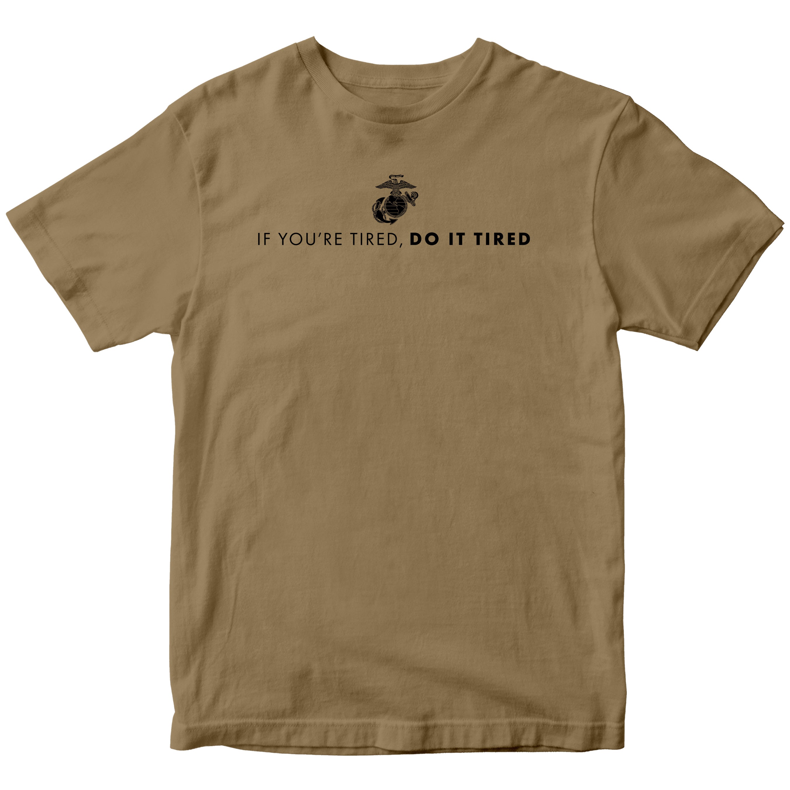 Marines "If You're Tired, Do It Tired" T-shirt