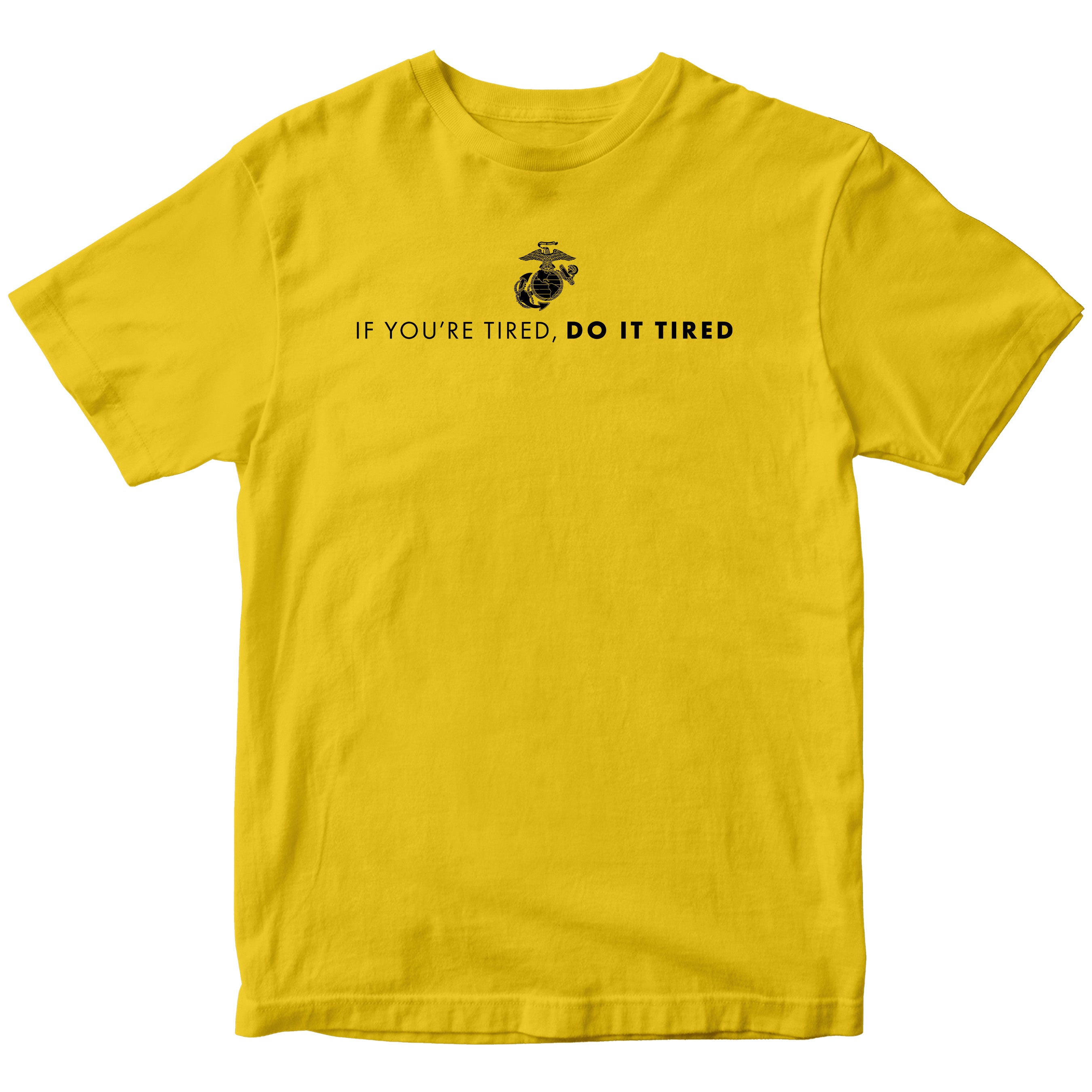 Marines "If You're Tired, Do It Tired" T-shirt