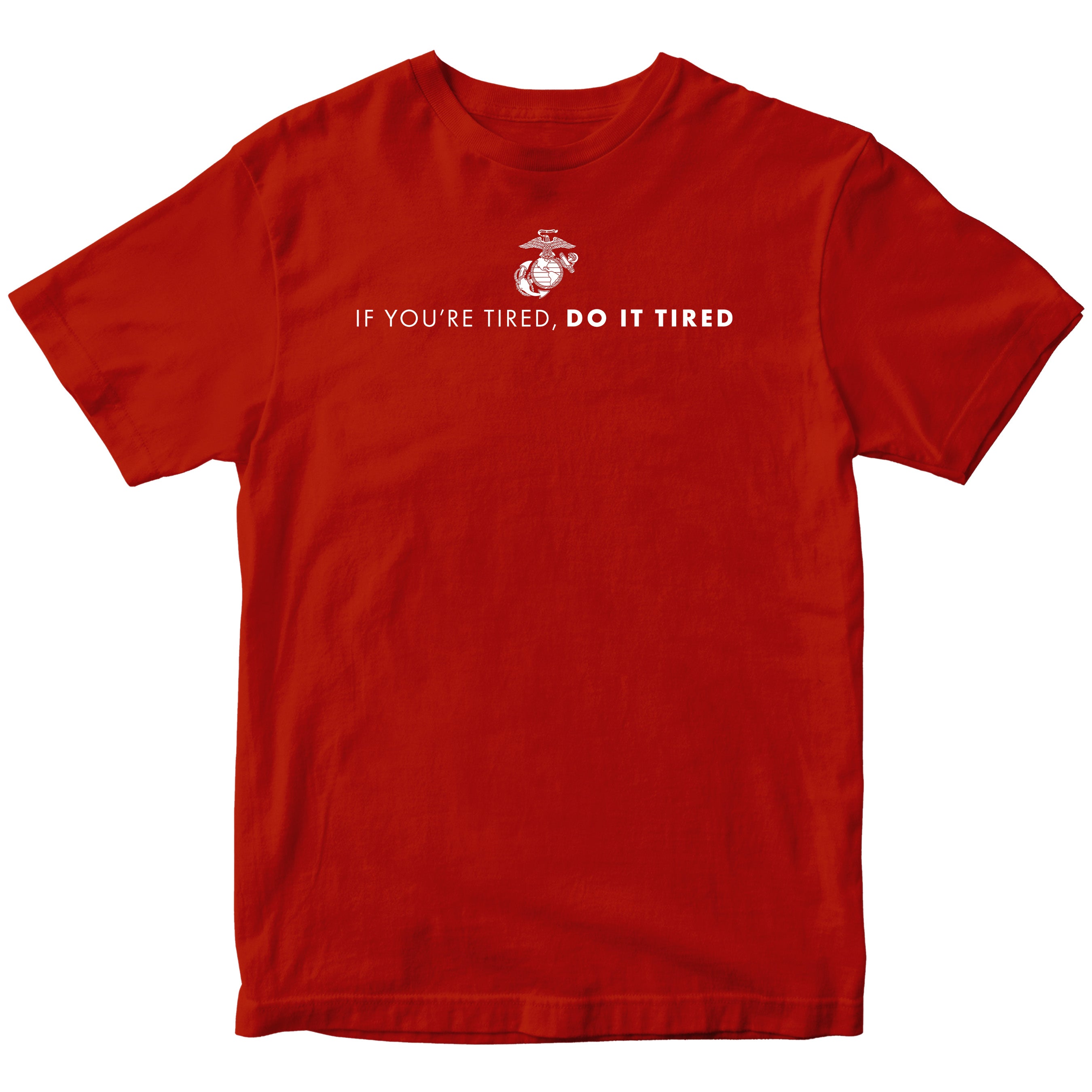 Marines "If You're Tired, Do It Tired" T-shirt