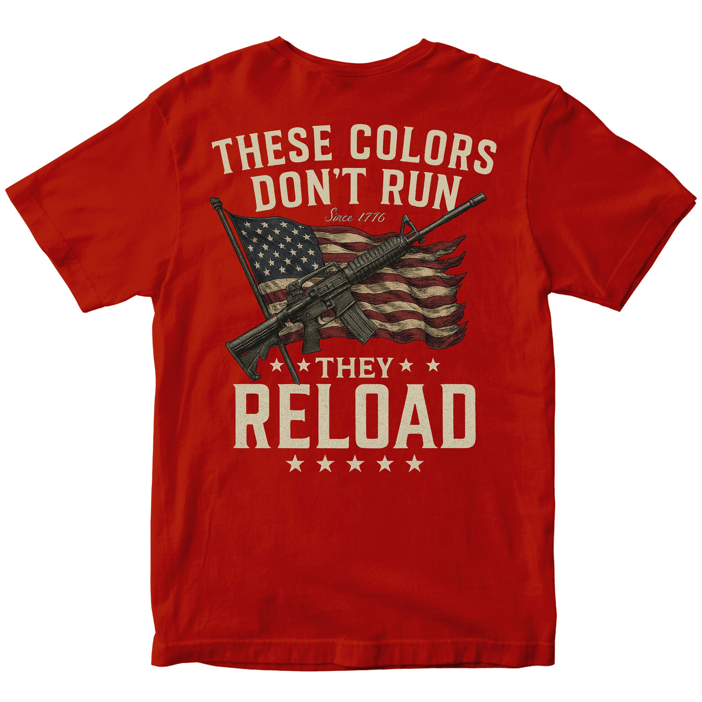 "These Colors Don't Run, They Reload" Patriotic T-Shirt