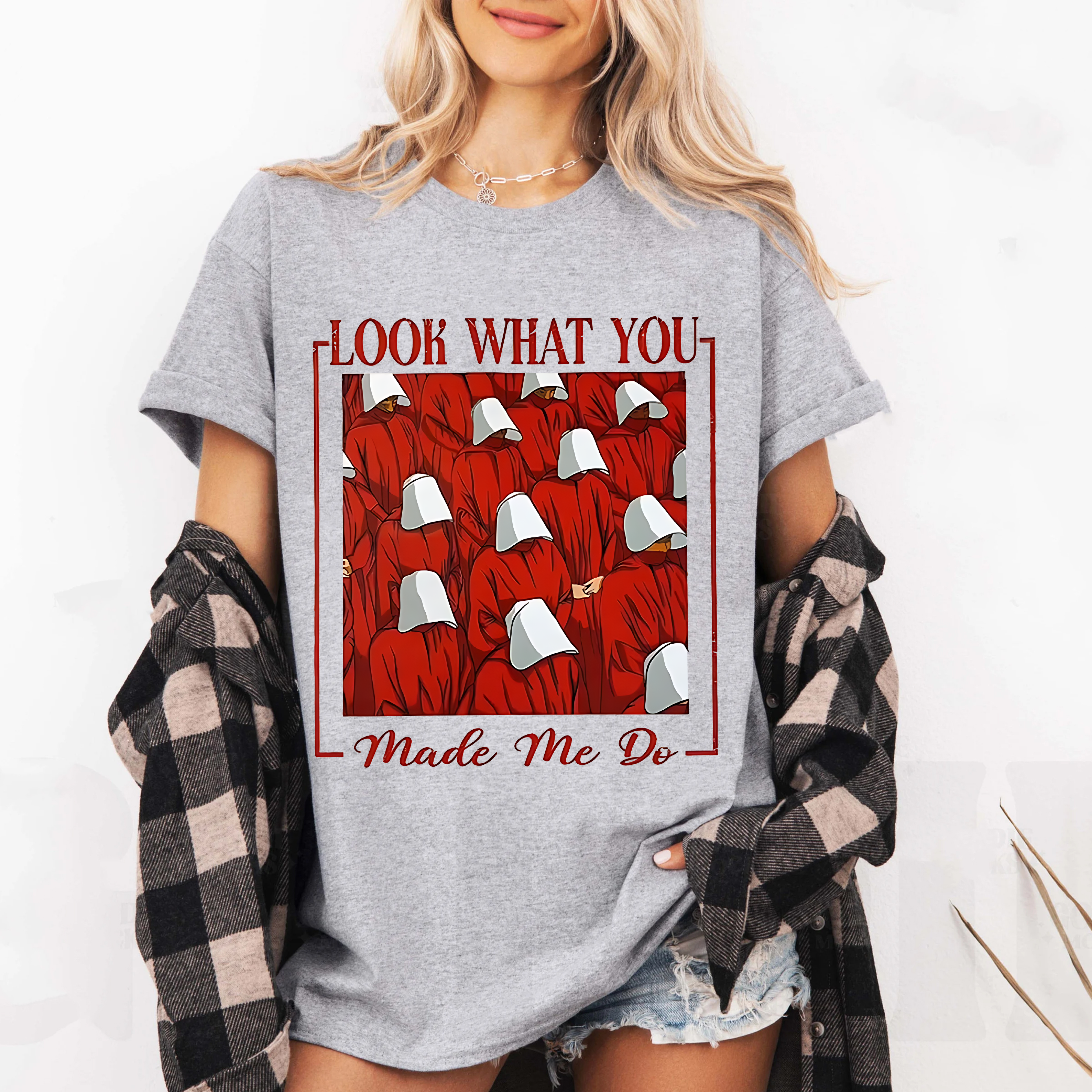Handmaids Tale ,LOOK WHAT YOU MADE ME DO Unisex T-shirt
