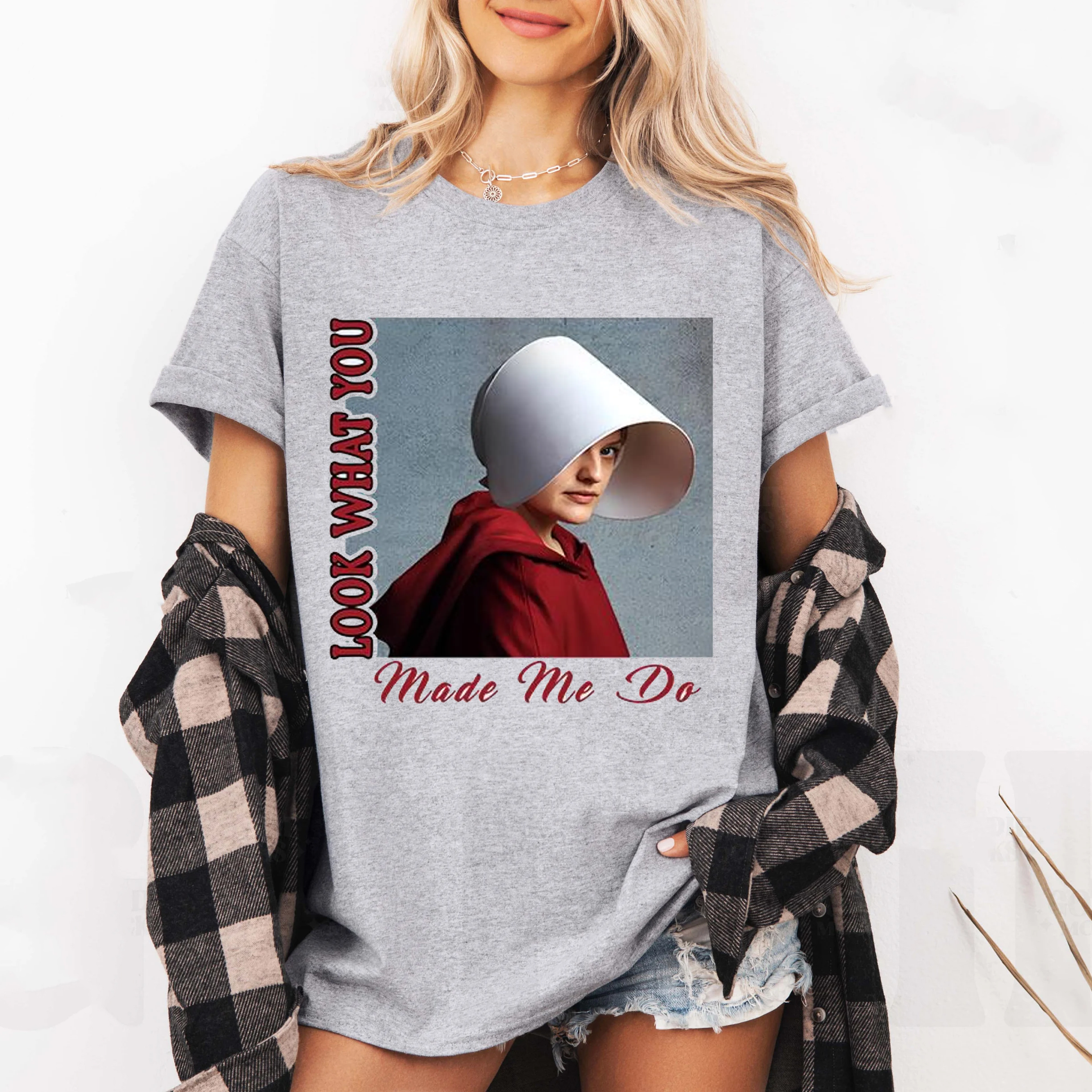 Look What You Make Me Do,Handmaids Tale Unisex T-shirt