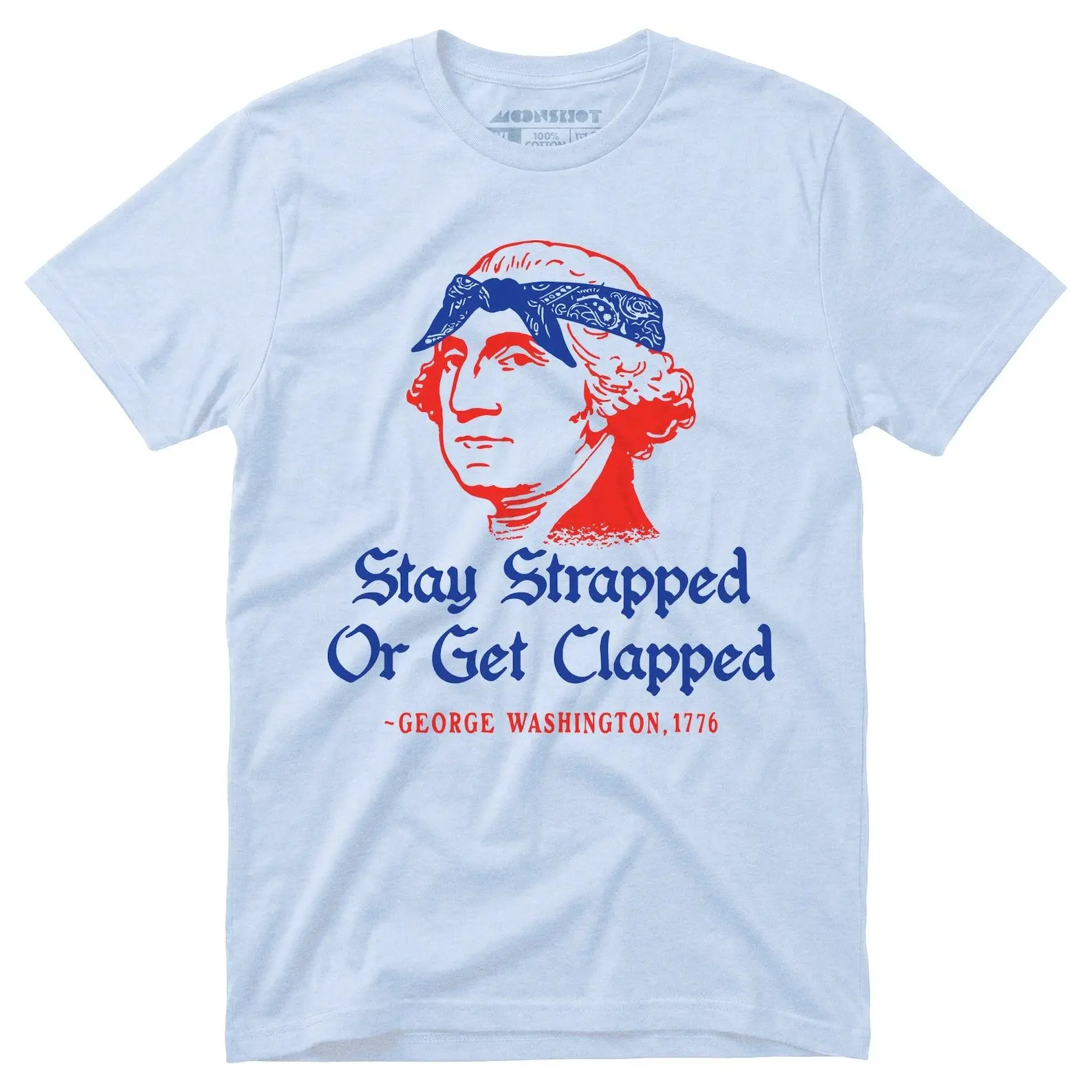 Stay Strapped or Get Clapped - Funny 4th of July Tee