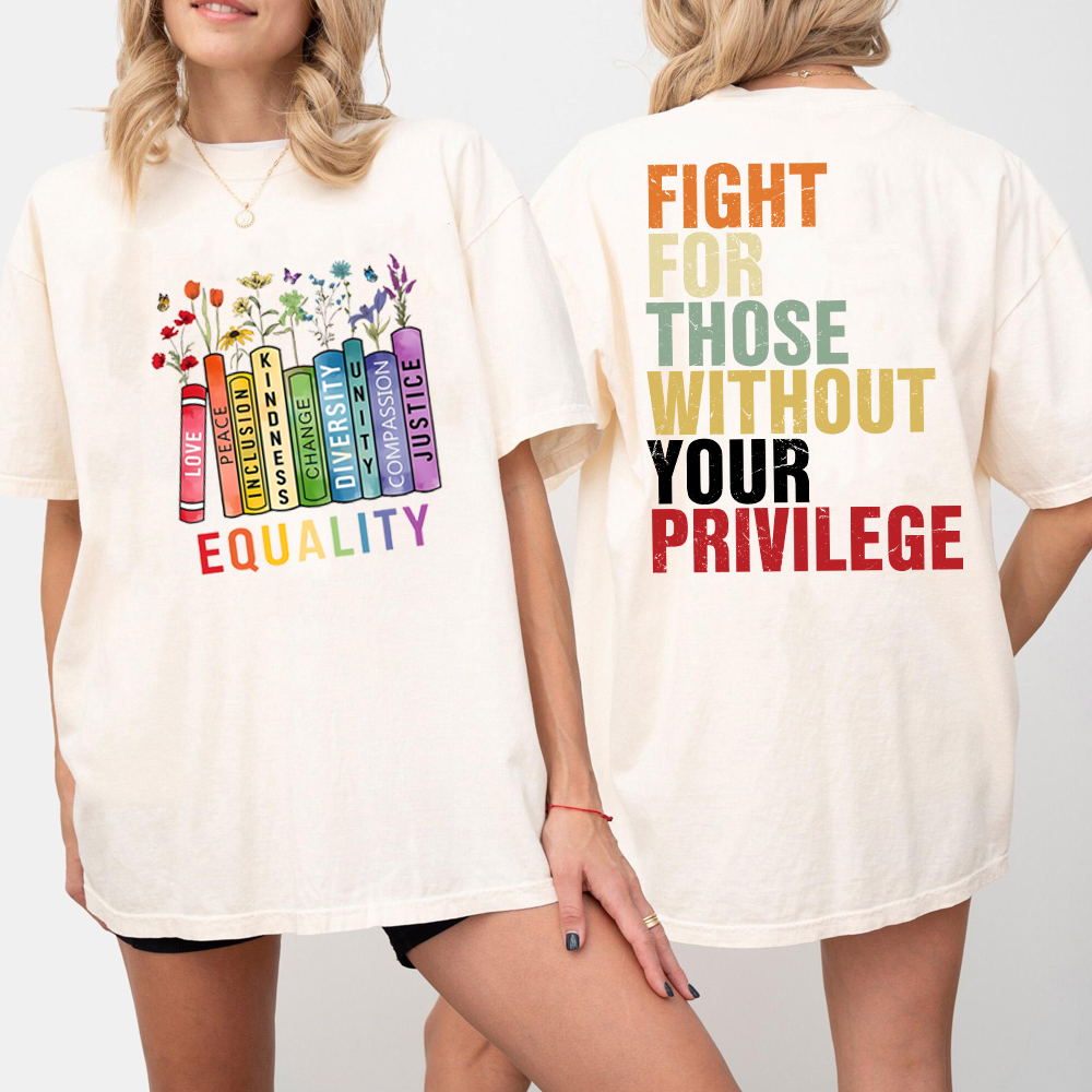 Equality Fight for Those Without Privilege Shirt