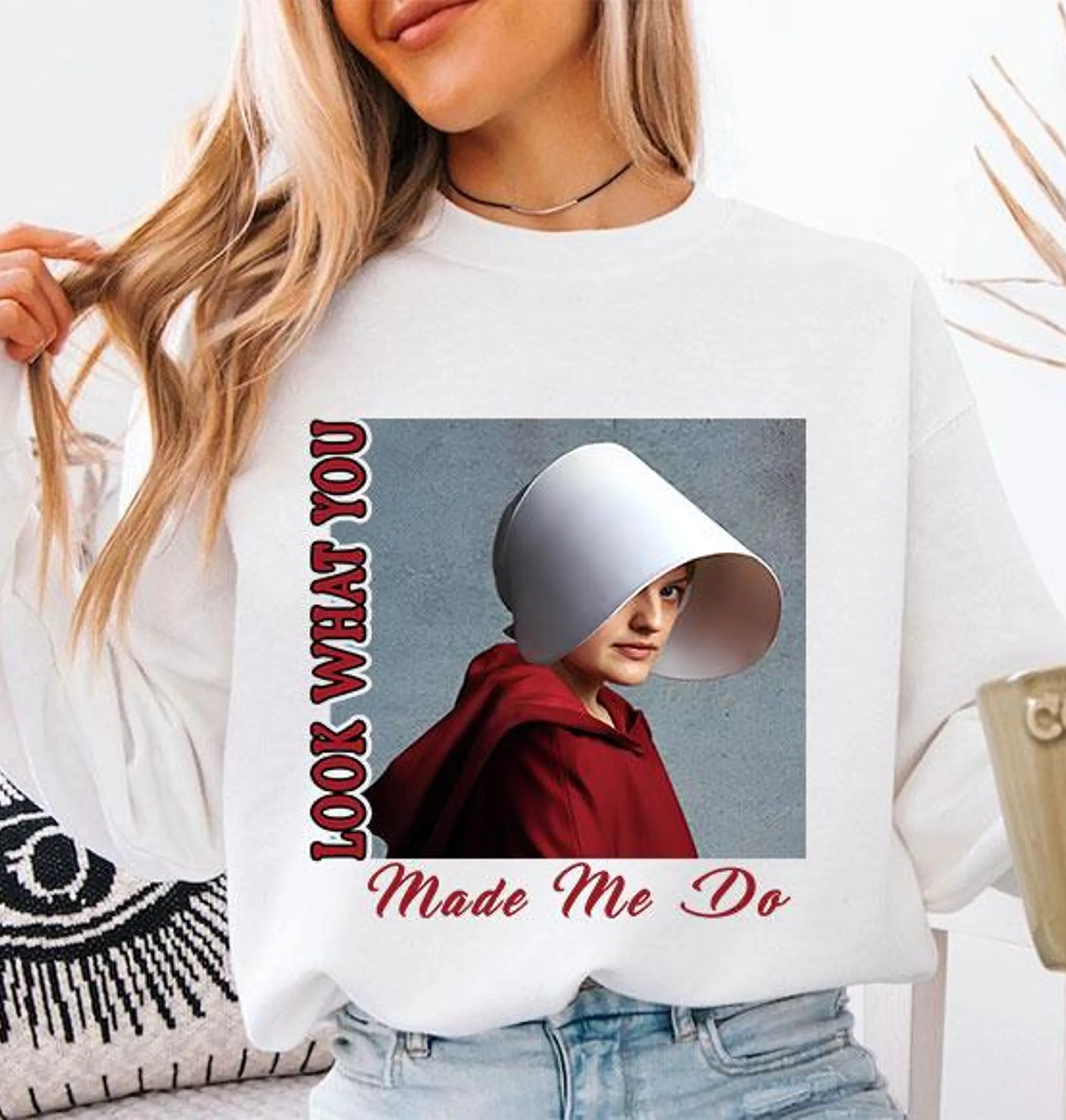 Look What You Make Me Do,Handmaids Tale Unisex T-shirt