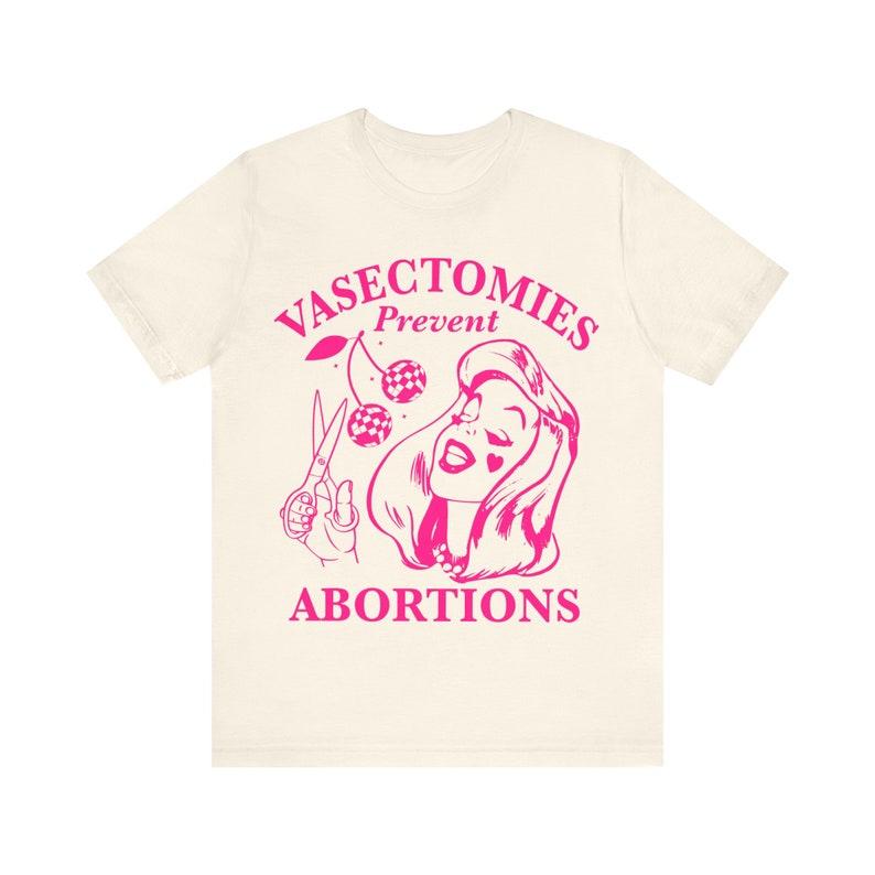 Vasectomies Prevent Abortions Shirt Feminist Women, Funny Tee Shir