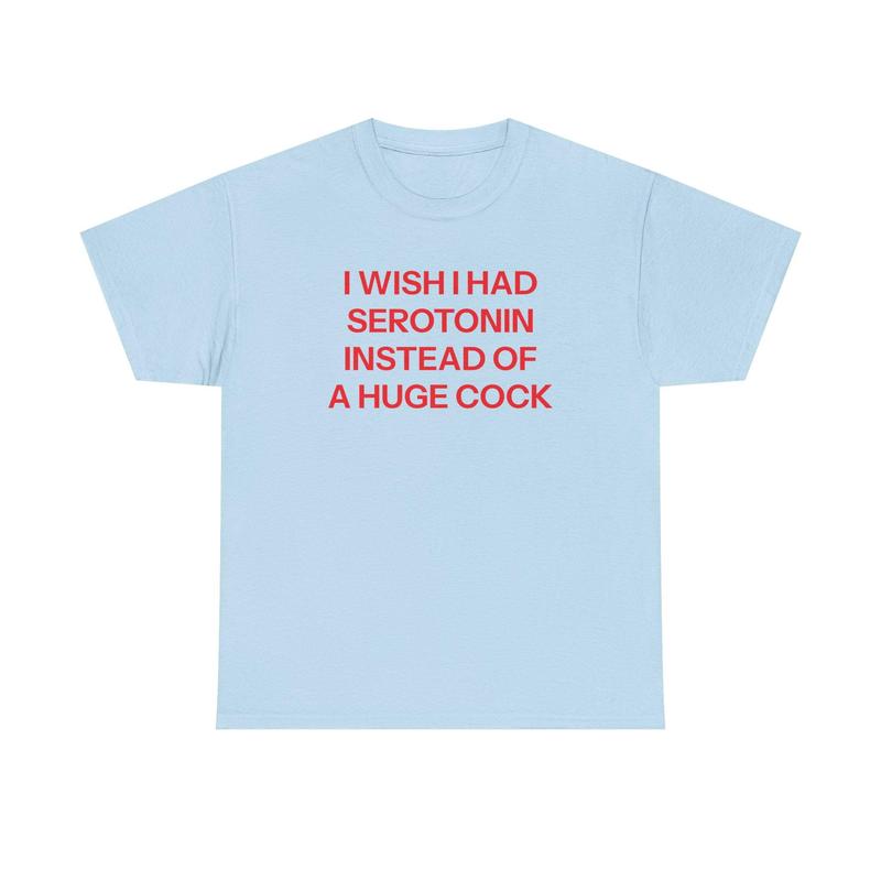 I Wish I Had Serotonin Shirt Funny Graphic Unisex T-shirt