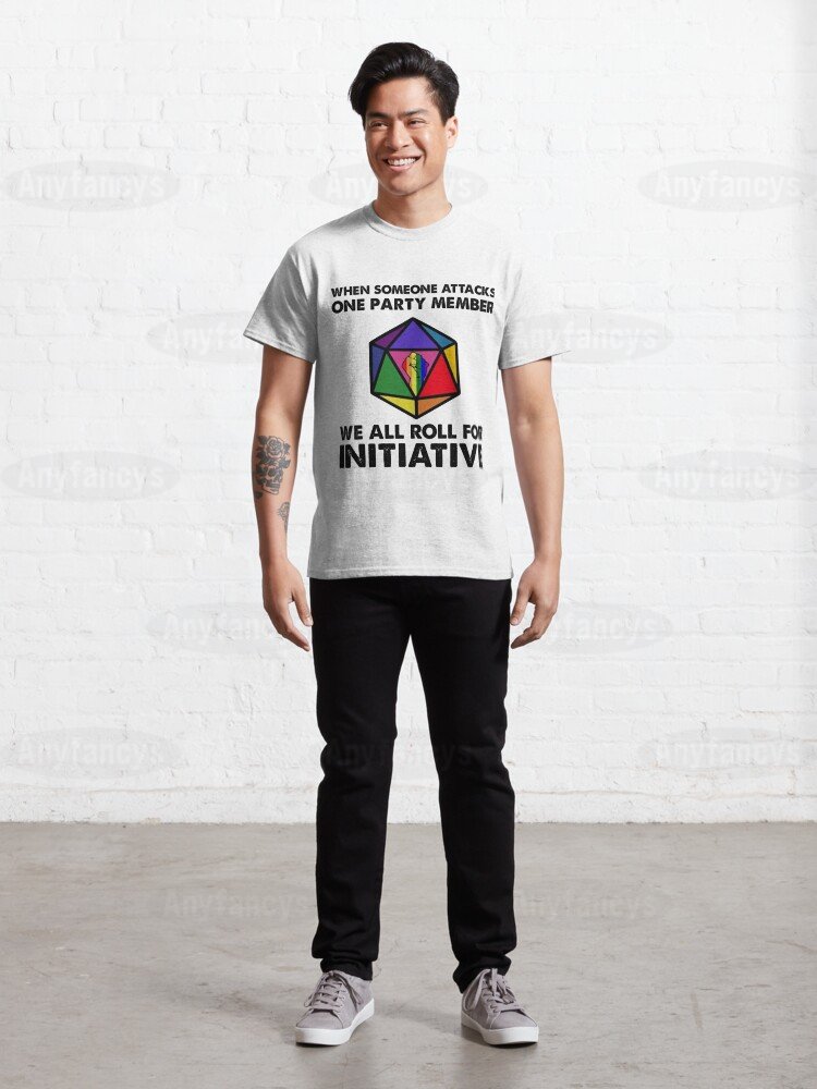 When Someone Attacks One Party Member We All Roll For Initiative Classic  T-shirt/Crewneck/Hoodie