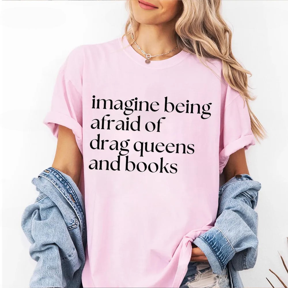 Imagine Being Afraid Of Drag Queens And Books Unisex T-shirt