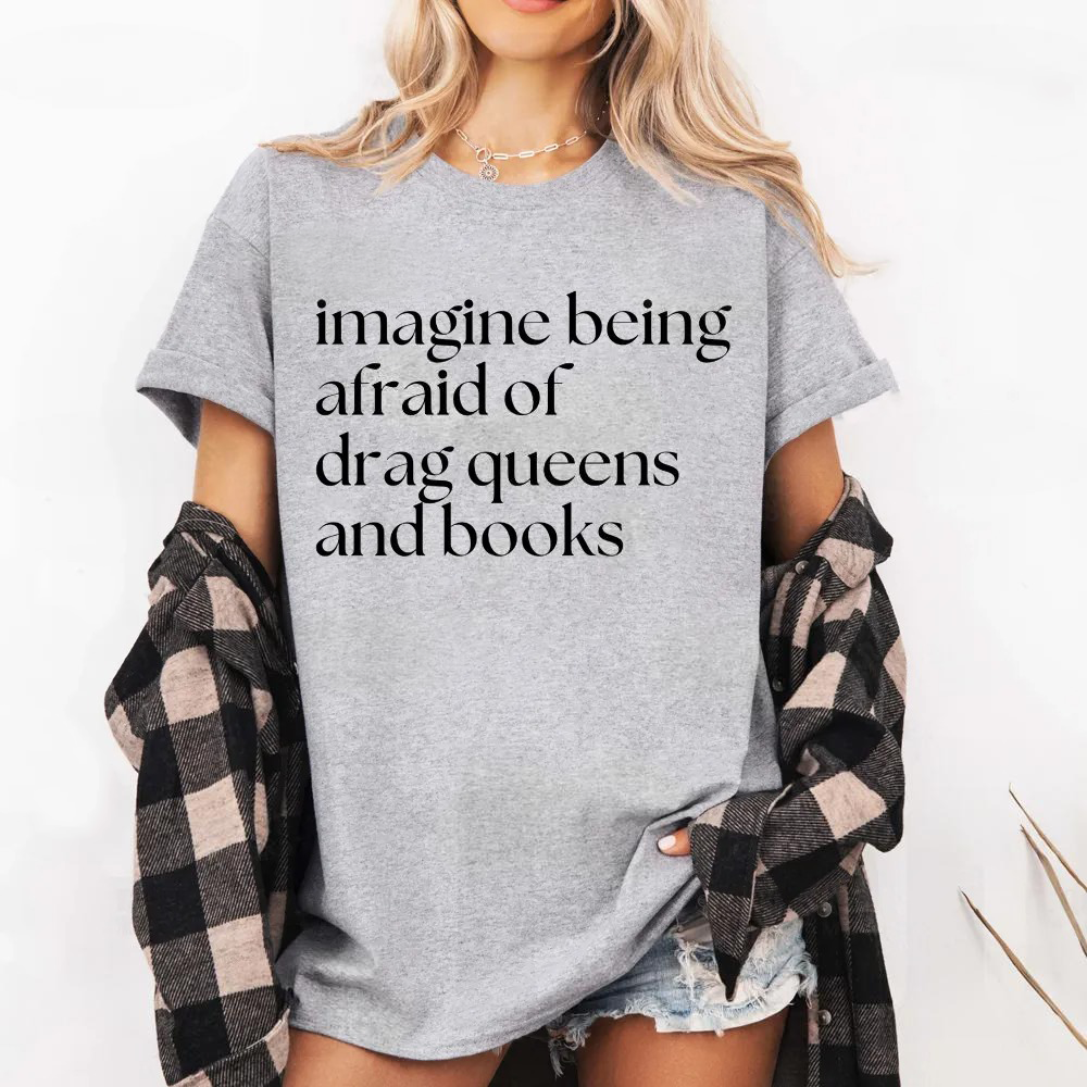 Imagine Being Afraid Of Drag Queens And Books Unisex T-shirt
