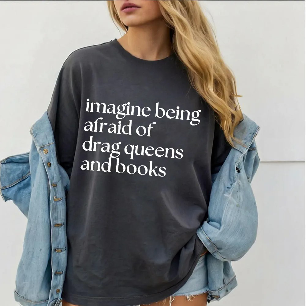 Imagine Being Afraid Of Drag Queens And Books Unisex T-shirt