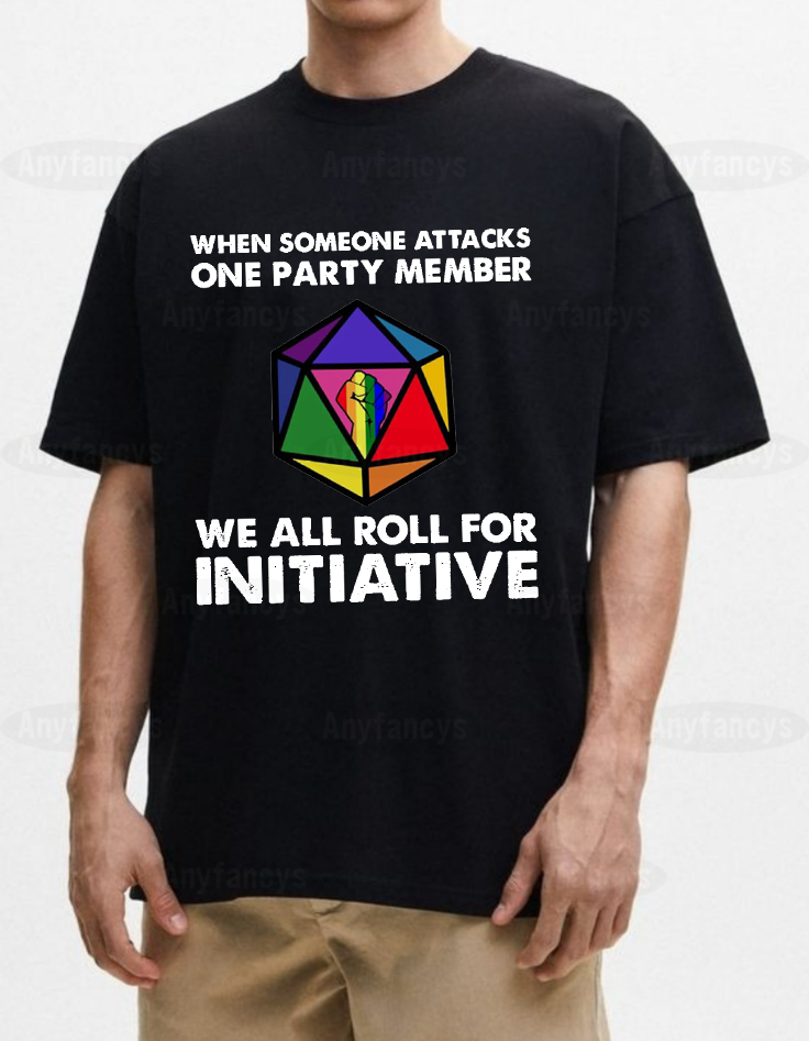 When Someone Attacks One Party Member We All Roll For Initiative Classic  T-shirt/Crewneck/Hoodie