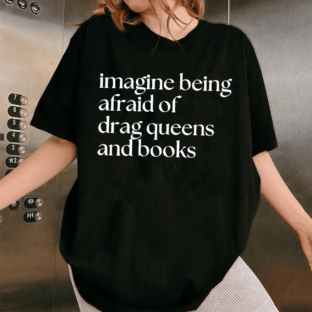 Imagine Being Afraid Of Drag Queens And Books Unisex T-shirt