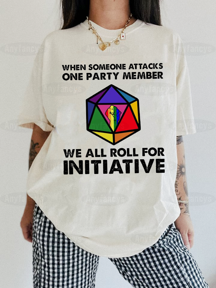 When Someone Attacks One Party Member We All Roll For Initiative Classic  T-shirt/Crewneck/Hoodie