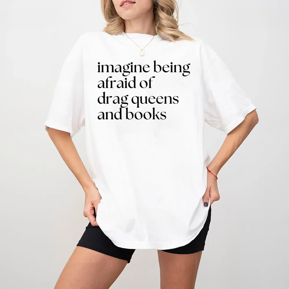 Imagine Being Afraid Of Drag Queens And Books Unisex T-shirt