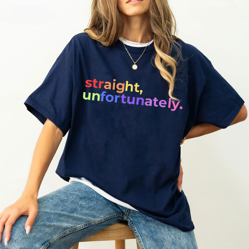 Straight Unfortunately Unisex T-shirt