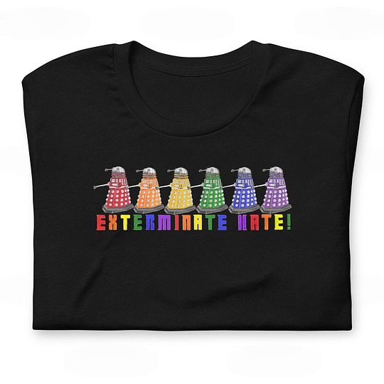 Dalek Pride,Exterminate Hate! Unisex T-shirt