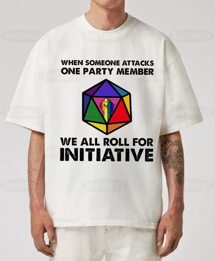 When Someone Attacks One Party Member We All Roll For Initiative Classic  T-shirt/Crewneck/Hoodie