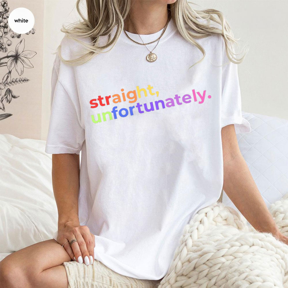 Straight Unfortunately Unisex T-shirt