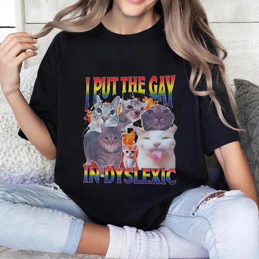 I Put The Gay In Dyslexic Cat Pride Shirt