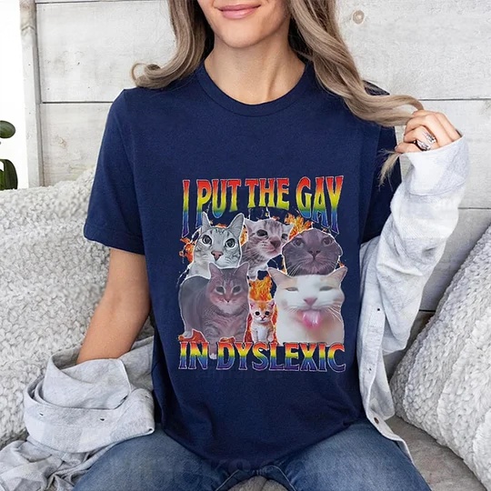 I Put The Gay In Dyslexic Cat Pride Shirt
