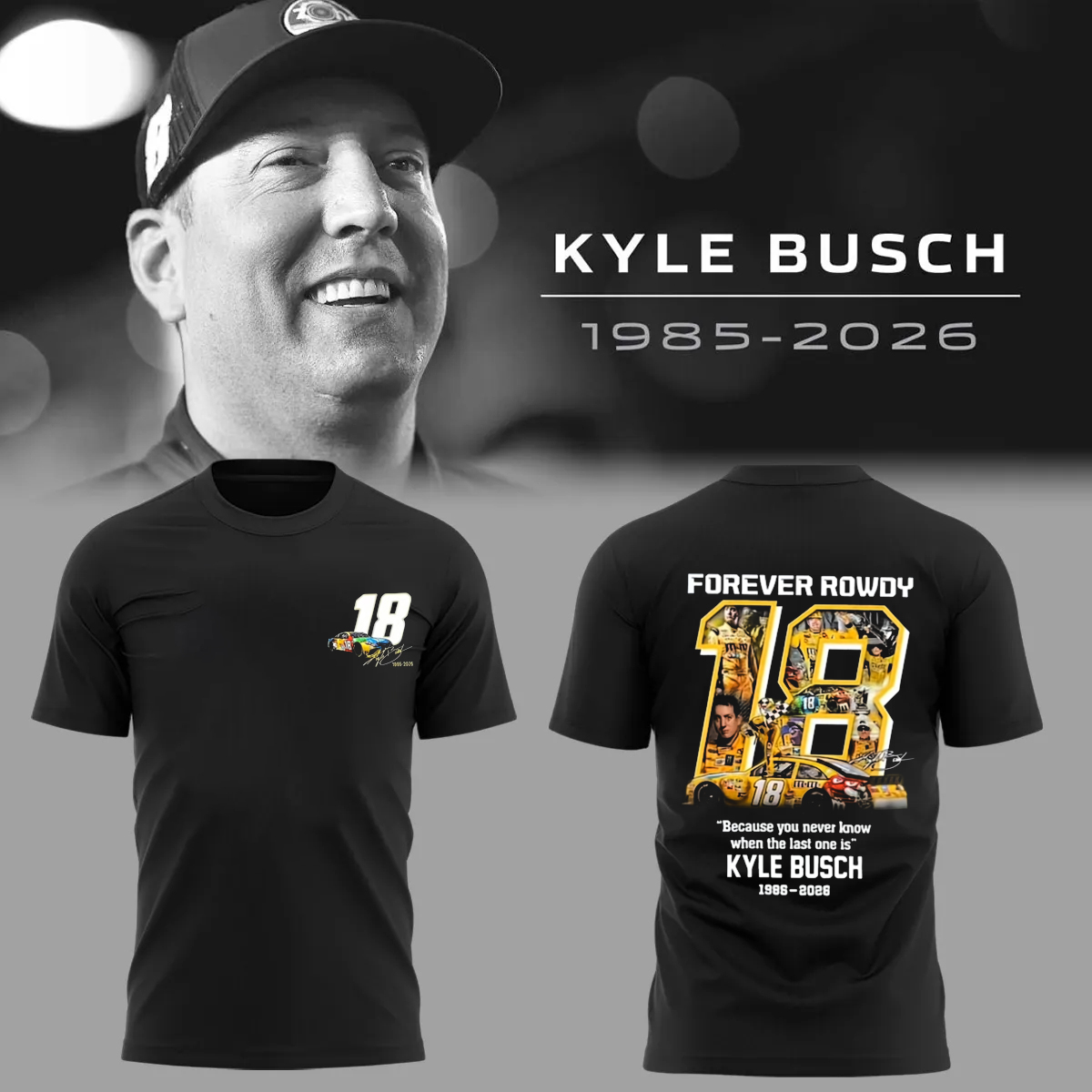 Kyle Busch Forever Rowdy #18 Tribute Racing Shirt