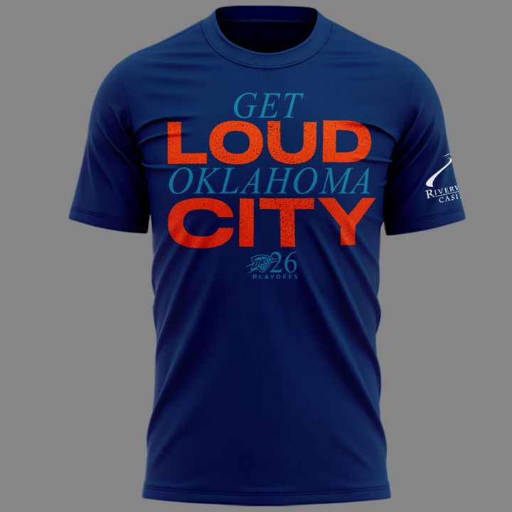 Exclusive Version 2026 Playoffs Oklahoma City Thunder T-Shirt “GET LOUD OKLAHOMA CITY” for fans