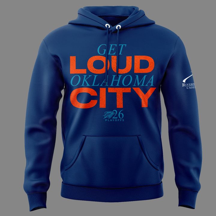 Exclusive Version 2026 Playoffs Oklahoma City Thunder Hoodie “GET LOUD OKLAHOMA CITY” for fans