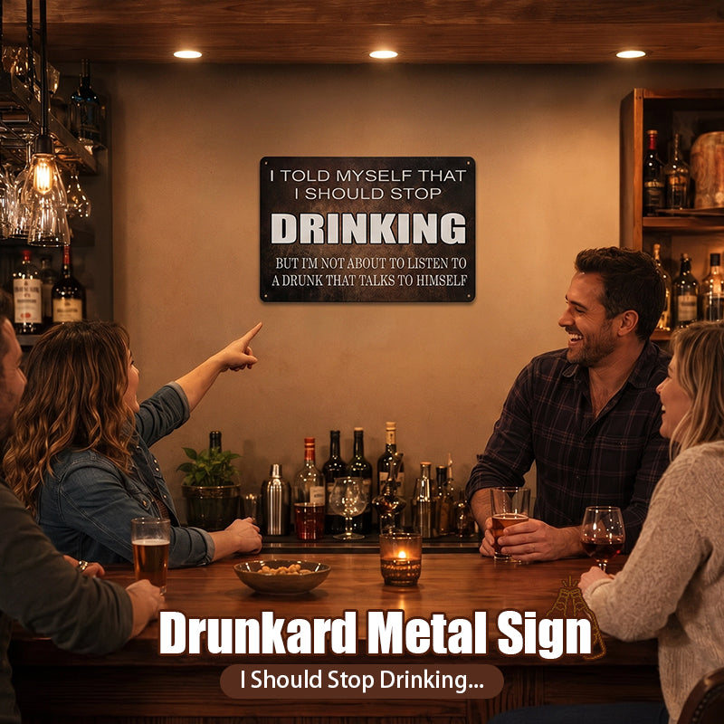 Drunkard Metal Sign🍻😂