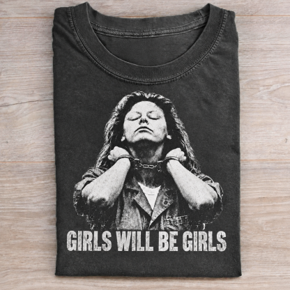 Girls Will Be Girls T-shirt