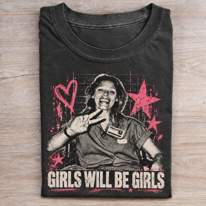 Girls Will Be Girls T-shirt