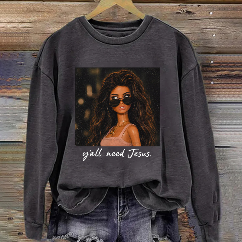 Ya'll Need Jesus Sweatshirt