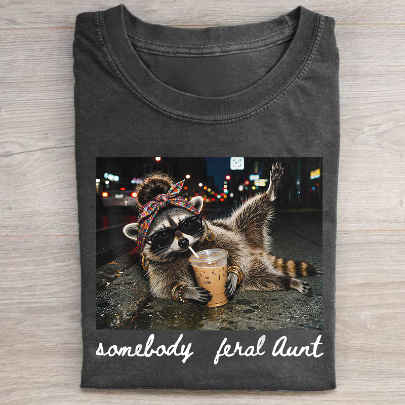 Somebody's Feral Aunt Funny Raccoon T-shirt