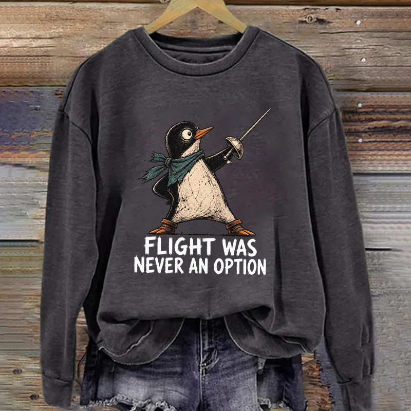 Flight Was Never An Option Funny Penguin Sweatshirt