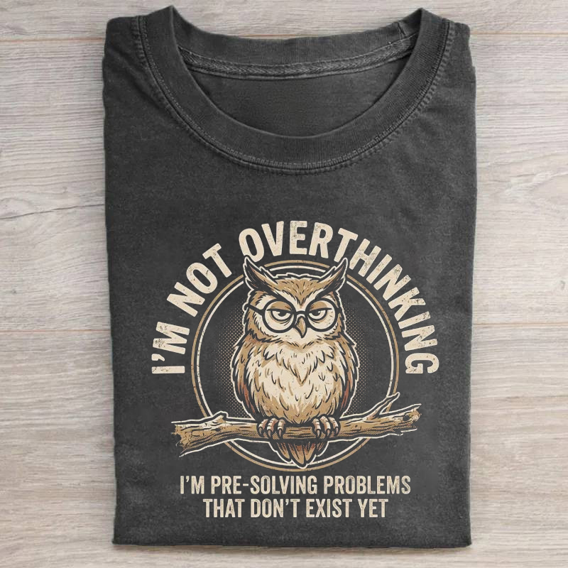 I'm Not Overthinking T-shirt