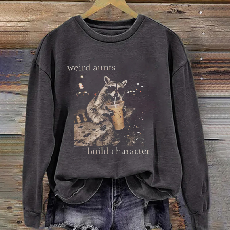 Weird Aunts Build Character Sweatshirt