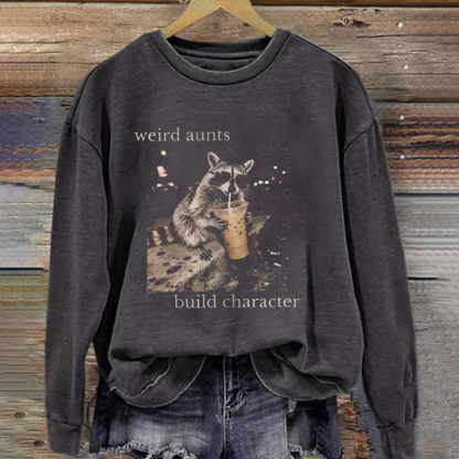 Weird Aunts Build Character Sweatshirt