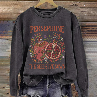 Persephone The Seeds Ive Sown Sweatshirt