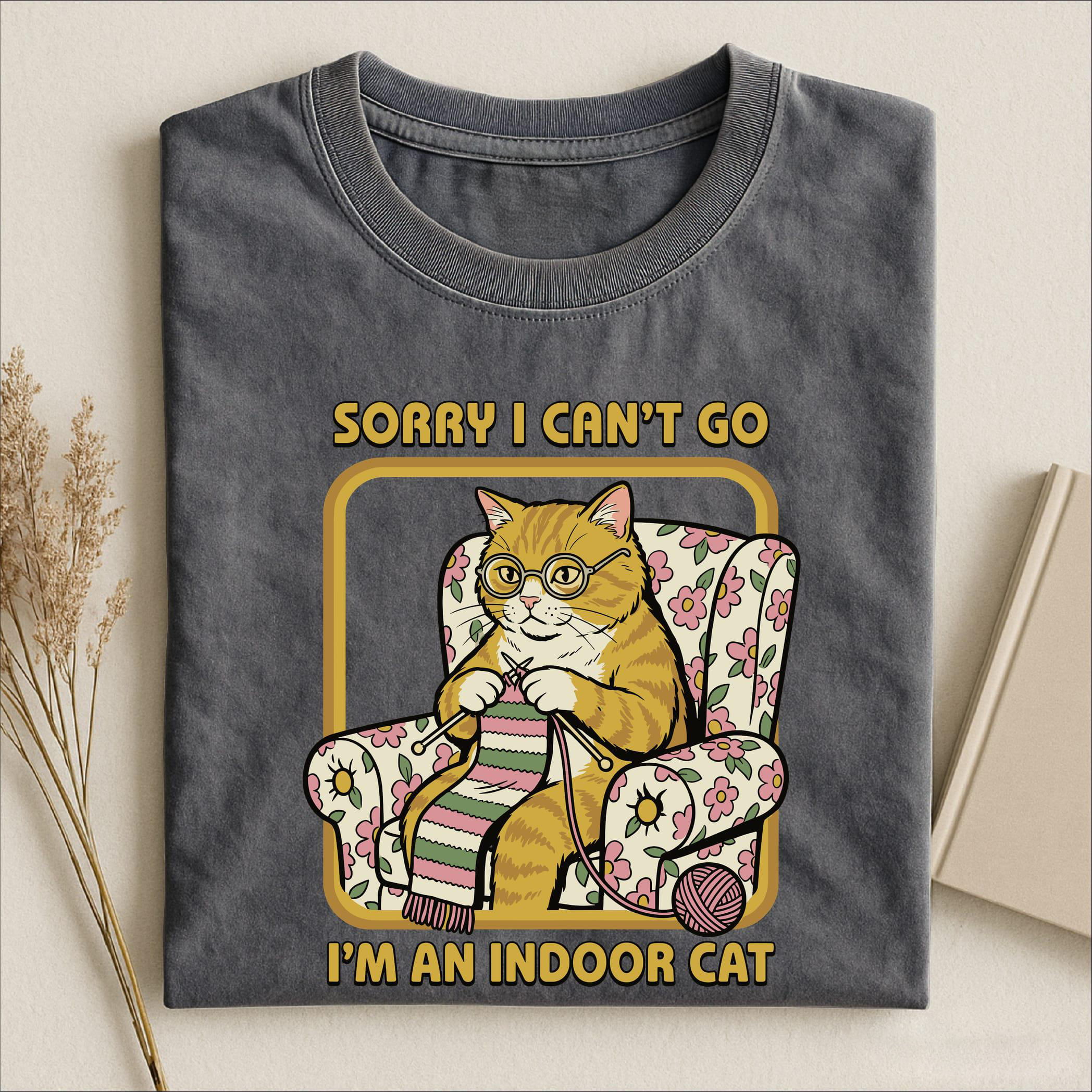 Sorry I Can't Go I'm an Indoor Cat T-shirt