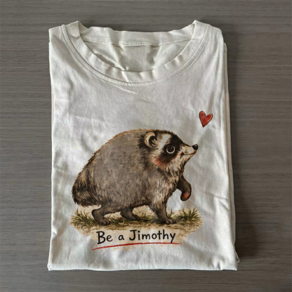 Be A Jimothy T-shirt