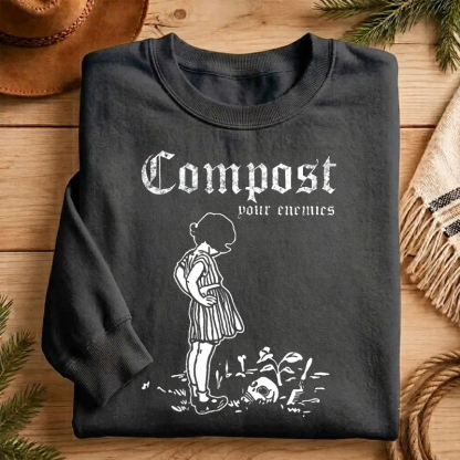 Compost Your Enemies Sweatshirt