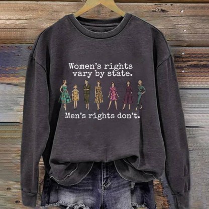 Women’s Rights Vary By State Sweatshirt