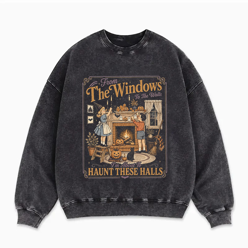 From The Windows To The Walls I'm About To Deck These Halls Sweatshirt