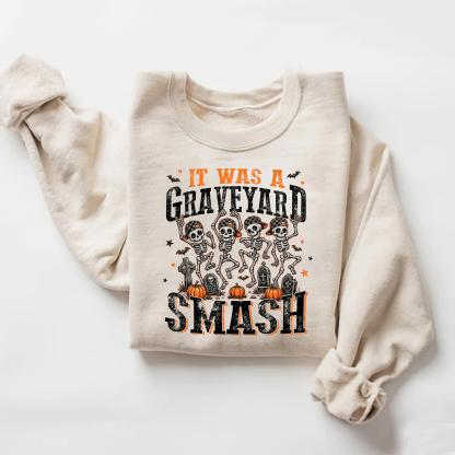 It Was A Graveyard Smash Sweatshirt