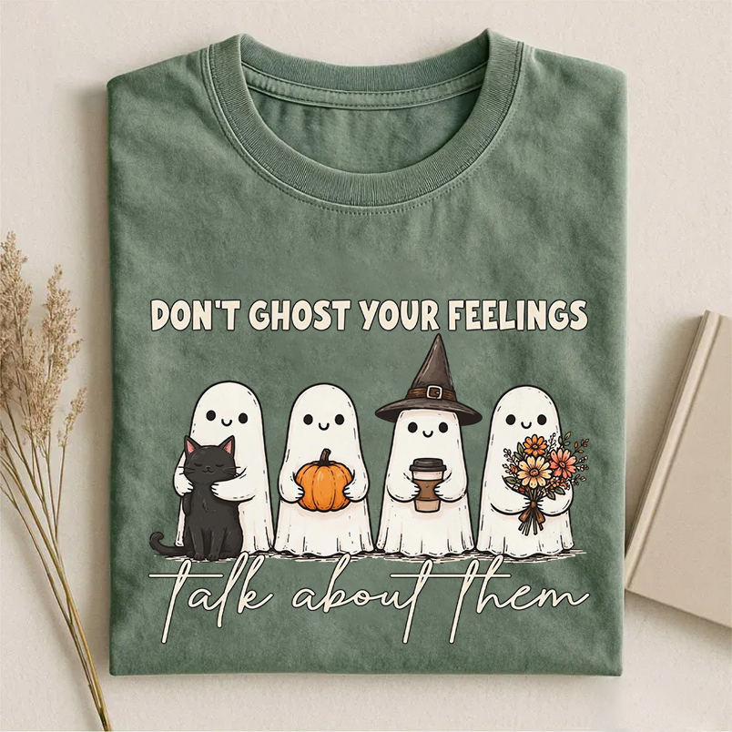 Don't Ghost Your Feelings Talk about Them T-shirt