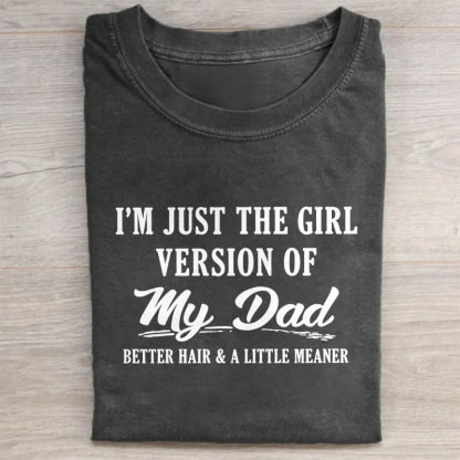 I'm Just The Girl Version Of My Dad T-shirt