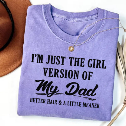 I'm Just The Girl Version Of My Dad T-shirt