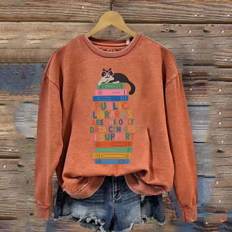 Public Libraries Are The Only Data Centers I Support Sweatshirt
