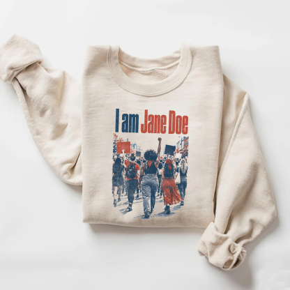 I Am Jane Doe Sweatshirt